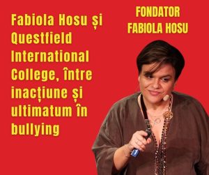 Fabiola Hosu și Questfield International College, între inacțiune și ultimatum în bullying